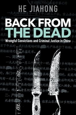 Back from the Dead: Criminal Justice and Wrongful Convictions in China