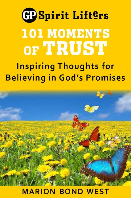 101 Moments of Trust: Inspiring Thoughts for Believing in God's Promises