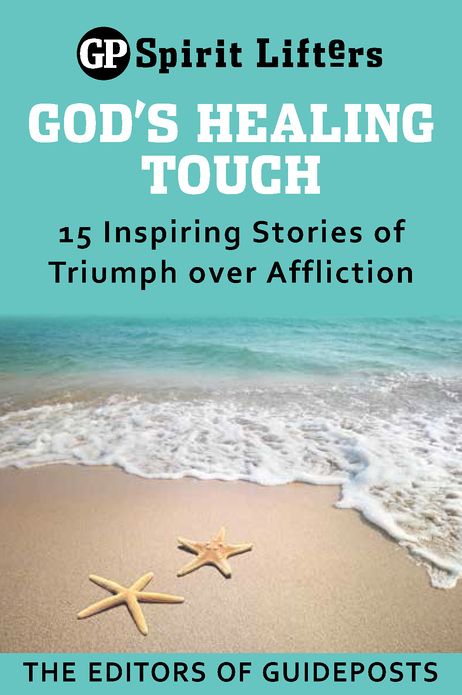 God's Healing Touch: 15 Inspiring Stories of Triumph over Affliction