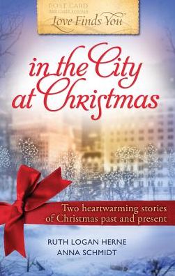 Love Finds You in the City at Christmas: Two Hearwarming Stories of Christmas Past and Present