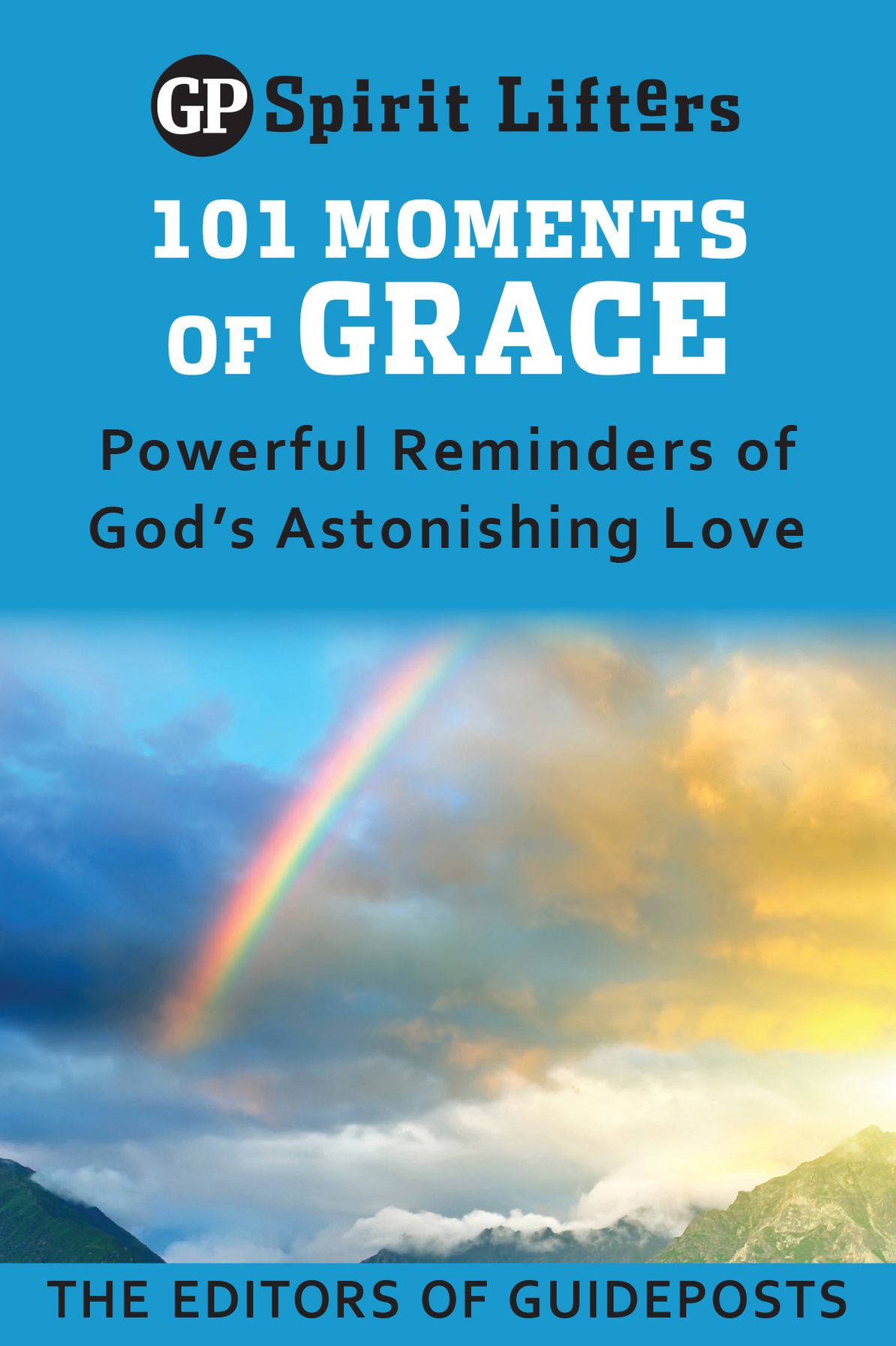 101 Moments of Grace: Powerful Reminders of God's Astonishing Love