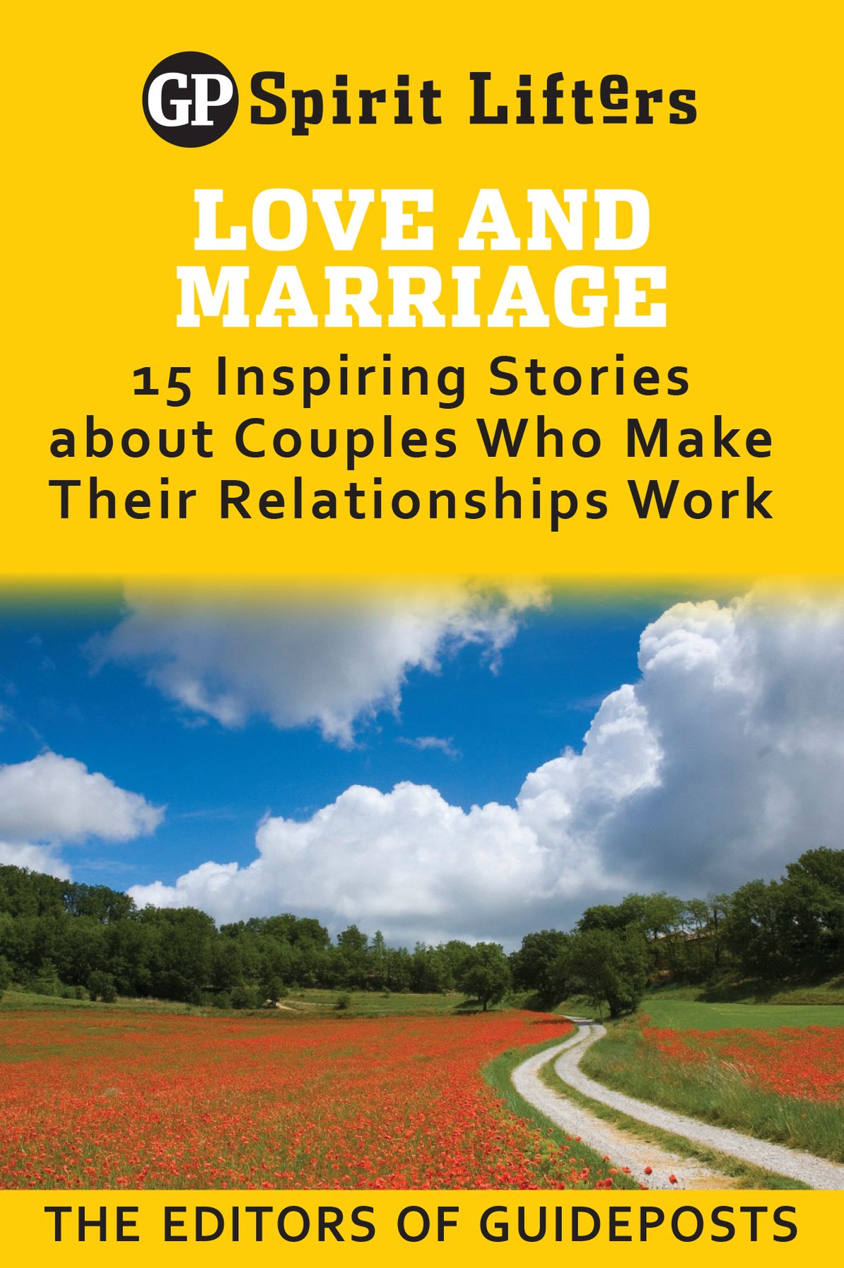 Love and Marriage: 15 Inspiring Stories about Couples Who Make Their Relationships Work