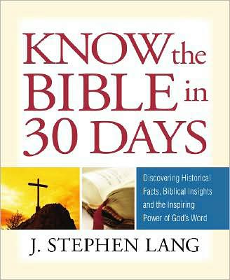 Know The Bible In 30 Days: Discovering Historical acts, Biblical Insights and the Inspiring Power of God's Word