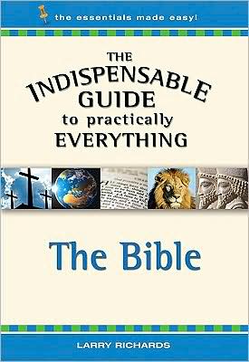 The Indispensable Guide to Practically Everything: The Bible