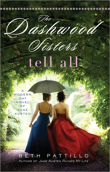 The Dashwood Sisters Tell All: A Modern Day Novel of Jane Austen