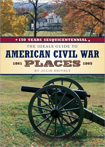 The Ideals Guide to American Civil War Places