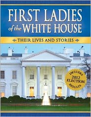 First Ladies of the White House: Their Lives and Stories