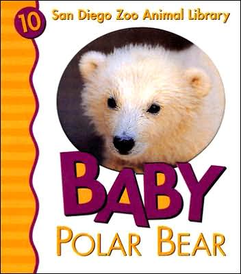 Baby Polar Bear (San Diego Zoo Animal Library Series)