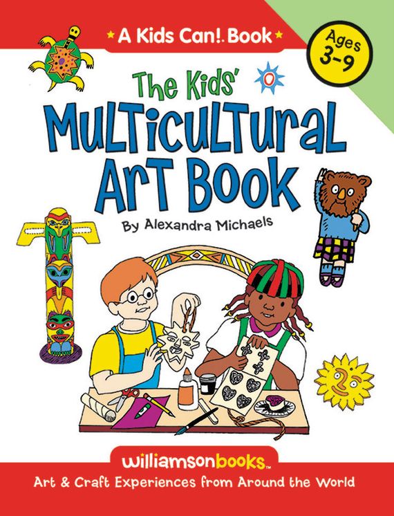 Kids Multicultural Art Book: Art & Craft Experiences from Around the World