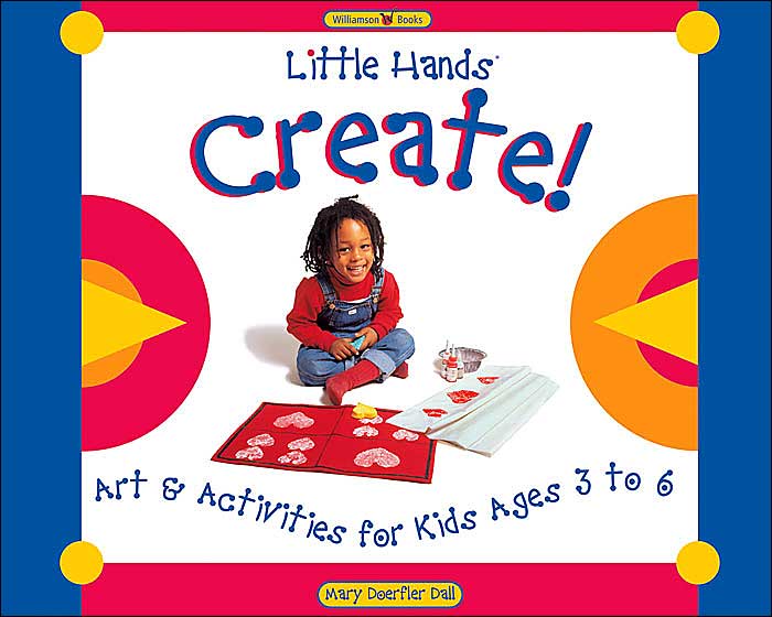 Little Hands Create!: Art and Activities for Kids Ages 3 to 6