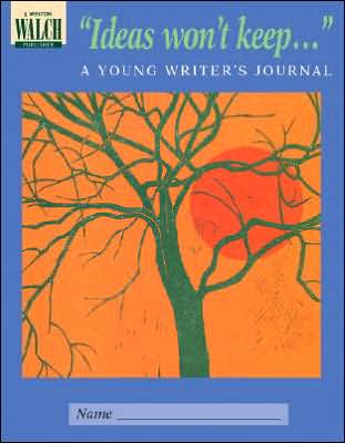 Ideas won't keep...: A Young Writer's Journal