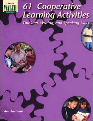 61 Cooperative Learning Activities Thinking, Writing, and Speaking Skills