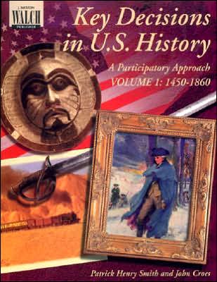 Key Decisions in U.S. History: A Participatory Approach - Vol. 1: 1450-1860