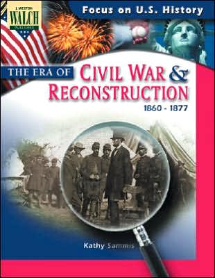 Focus on U.S. History: The Era of the Civil War and Reconstruction