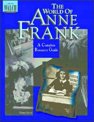 The World of Anne Frank: A Complete Resource Guide