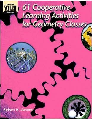 61 Cooperative Learning Activities for Geometry Classes