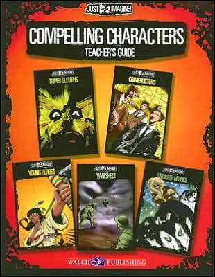 Just Imagine! Compelling Characters - Teacher's Guide