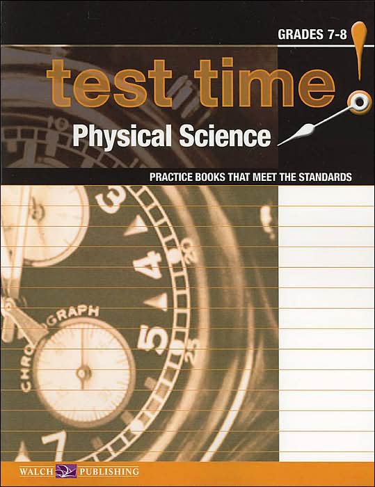 Test Time! Practice Books That Meet the Standards: Physical Science 7-8