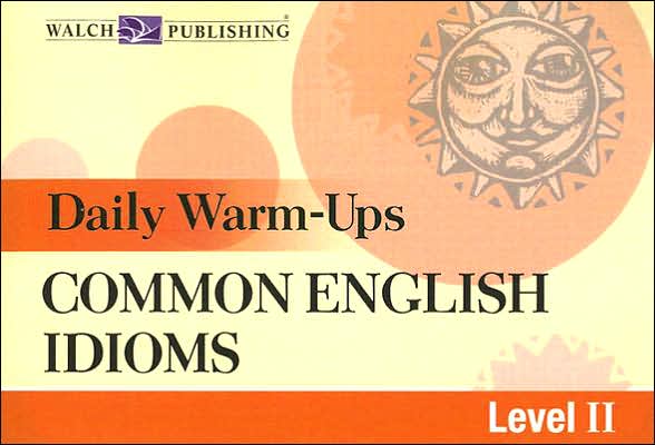 Daily Warm-Ups: Common English Idioms Level II