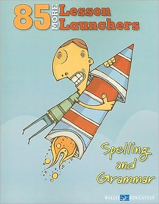85 More Lesson Launchers: Spelling and Grammar