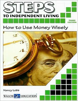 Steps to Independent Living: How to Use Money Wisely-3rd Edition
