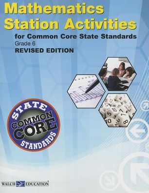 Station Activities for Common Core State Standards Mathematics, Grade 6, Revised Edition