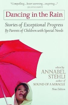 Dancing in the Rain: Stories of Exceptional Progress by Parents of Children with Special Needs