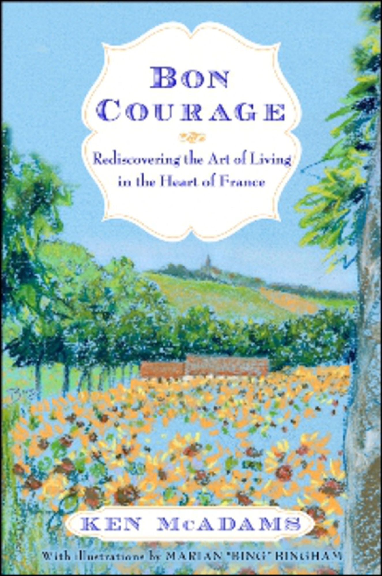 Bon Courage: Rediscovering the Art of Living (In the Heart of France)