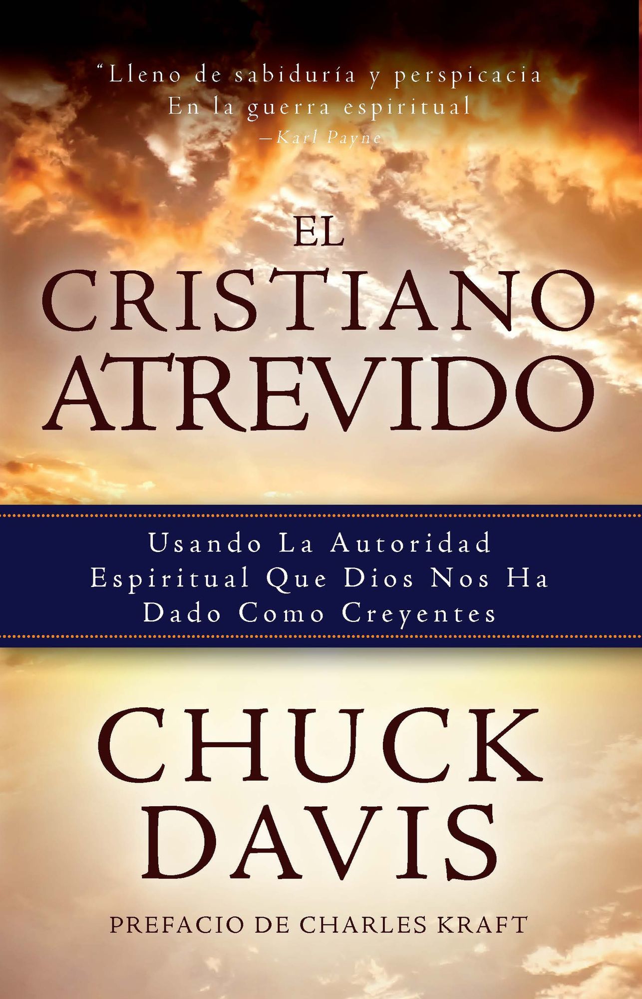 El Cristiano Atrevido: Usando La Autoridad Espiritual Que Dios Nos Ha Dado Como Creyente