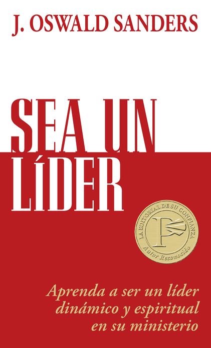 Sea un líder: Aprenda a ser un líider dinámico y espiritual en su ministerio