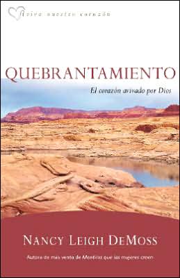 Quebrantamiento: El corazon avivado por Dios