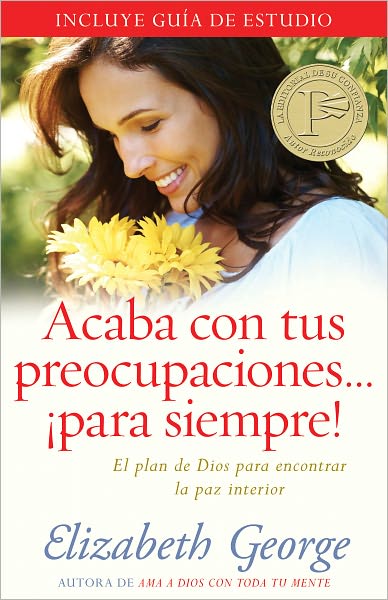 Acaba con tus preocupaciones para siempre: El plan de Dios para encontrar la paz interior