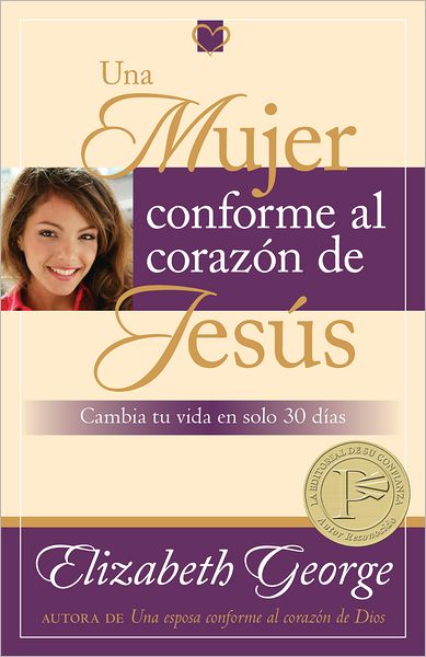 Una mujer conforme al corazón de Jesús: Cambia tu vida en solo 30 dias