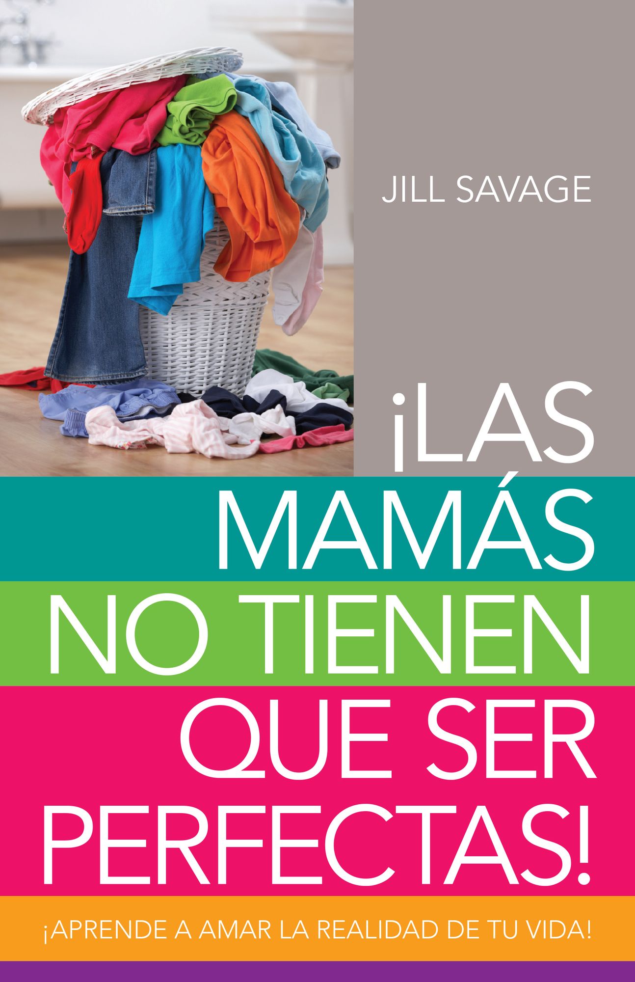 MamÃ¯Â¿Â½s No Tienen Que Ser Perfectas, Las: Aprende a Amar La Realidad de Tu Vida