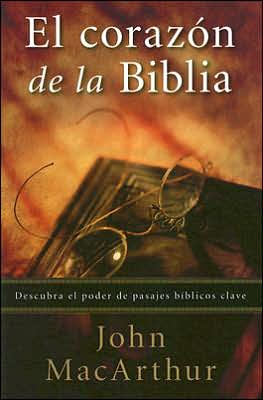 El corazon de la Biblia: Encuentre el poder de pasajes biblicos clave