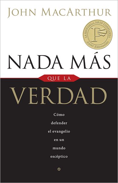 Nada más que la verdad: Como defender el evangelio en un mundo esceptico