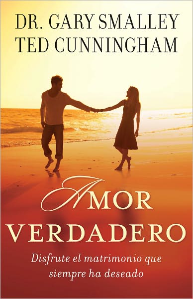 Amor verdadero: Disfrute el matrimonio que siempre ha deseado
