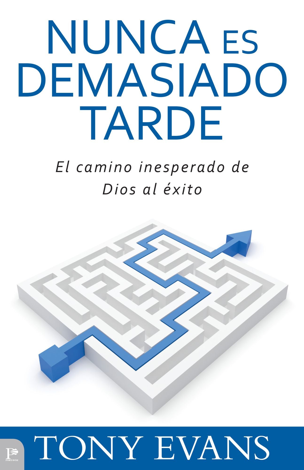 Nunca Es Demasiado Tarde: El Camino Inesperado de Dios Al Ã¯Â¿Â½xito