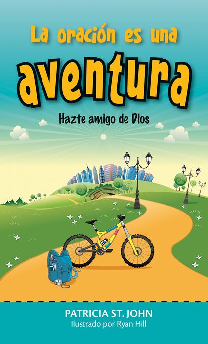 La Oracion Es una Aventura: Hazte Amigo de Dios