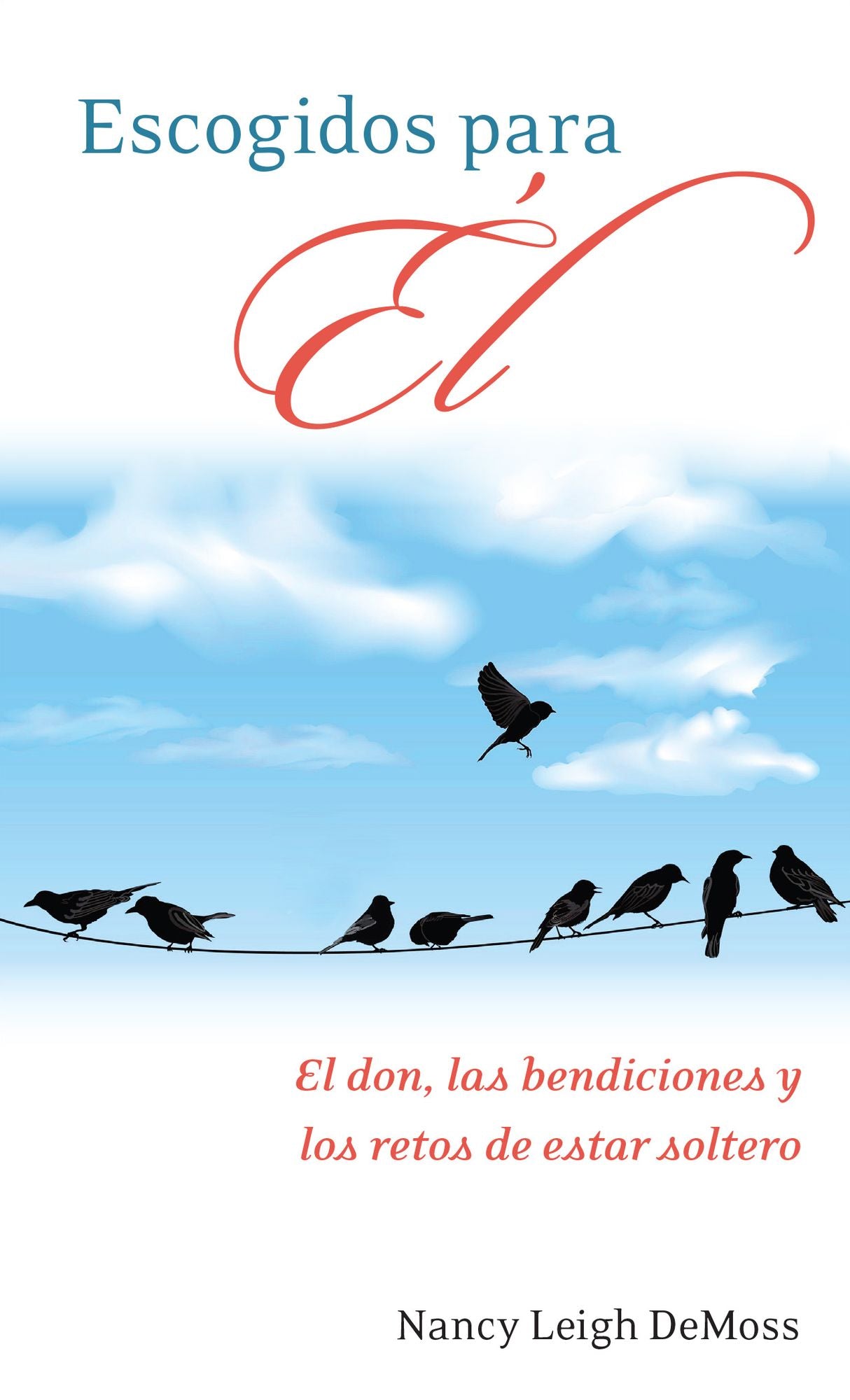 Escogidos Para Ã¯Â¿Â½l: El Don, Las Bendiciones y Los Retos de la SolterÃ¯Â¿Â½a