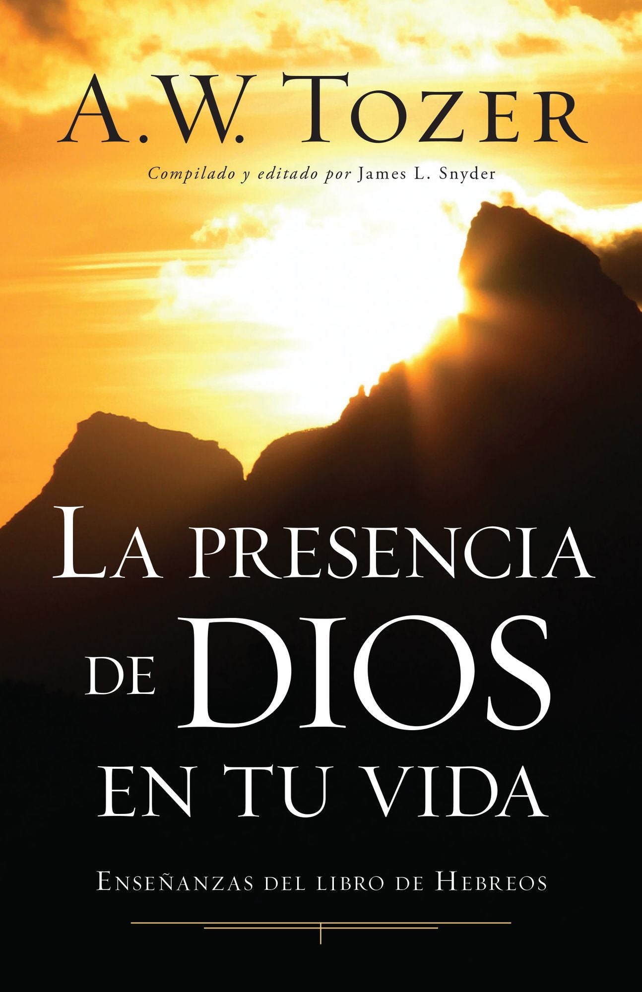 La presencia de Dios en tu vida : Ense¤anzas Del Libro De Hebreos