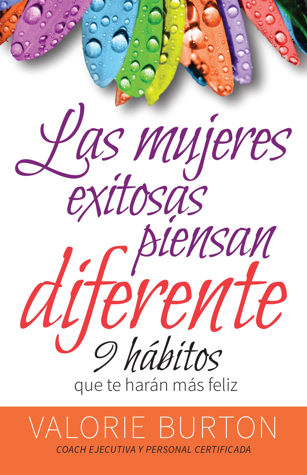 Mujeres exitosas piensan diferente, Las: 9 habitos que te haran feliz