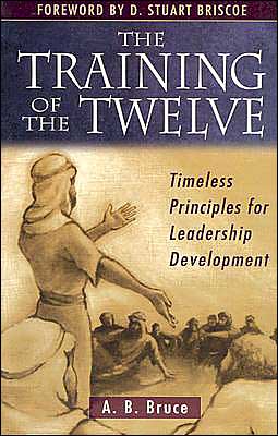 The The Training of the Twelve: Timeless Principles for Leadership