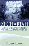 Zechariah: A Commentary on His Visions & Prophecies