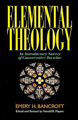 Elemental Theology: An Introductory Survey of Conservative Doctrine