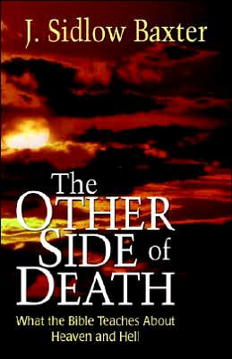 The Other Side of Death: What the Bible Teaches About Heaven and Hell