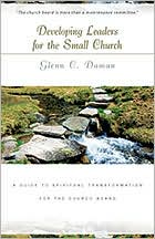 Developing Leaders for the Small Church: A Guide to Spiritual Transformation for the Church Board