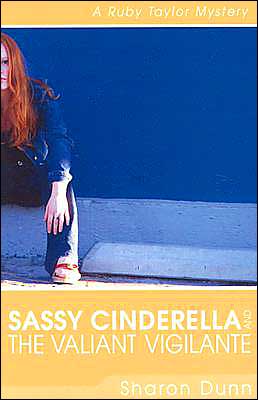 Sassy Cinderella and the Valiant Vigilante: A Ruby Taylor Mystery