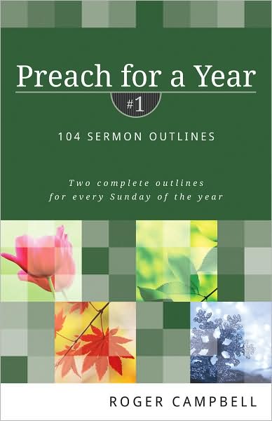 Preach for a Year: 104 Sermon Outlines