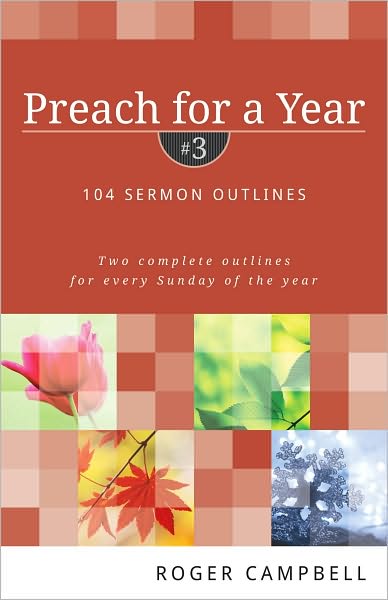 Preach for a Year: 104 Sermon Outlines